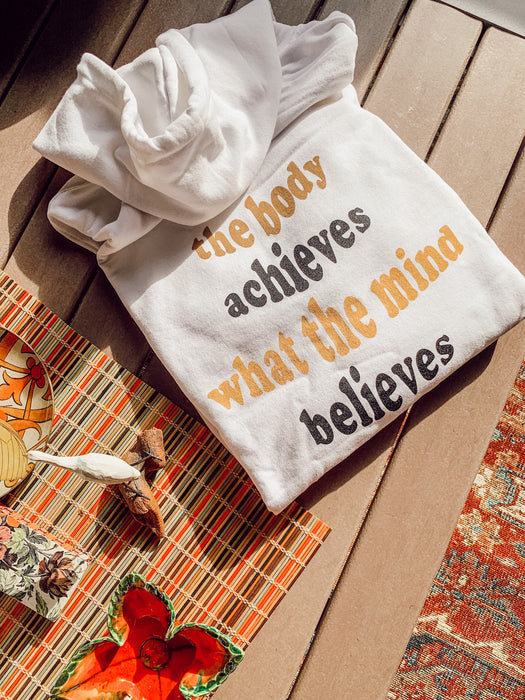 White "The Body Achieves What The Mind Believes" Hoodie
