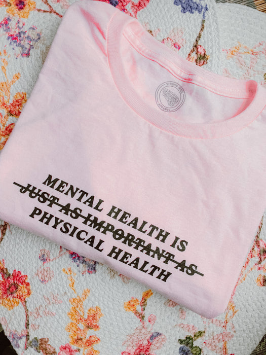 Mental Health IS Physical Health Tee
